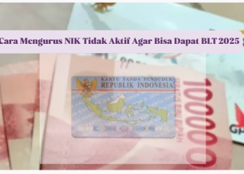 Cara Mengurus NIK Tidak Aktif Agar Bisa Dapat BLT 2025