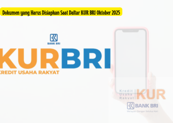 Dokumen yang Harus Disiapkan Saat Daftar KUR BRI Oktober 2025