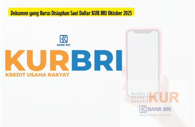 Dokumen yang Harus Disiapkan Saat Daftar KUR BRI Oktober 2025