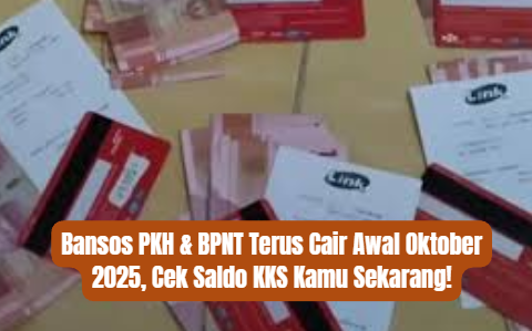 Bansos PKH & BPNT Terus Cair Awal Oktober 2025, Cek Saldo KKS Kamu Sekarang!