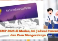 PIP SMP 2025 di Medan, Ini Jadwal Pencairan dan Cara Mengeceknya