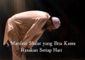 5 Manfaat Shalat yang Bisa Kamu Rasakan Setiap Hari