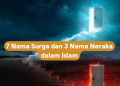 7 Nama Surga dan 3 Nama Neraka dalam Islam