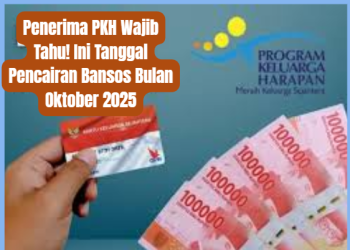 Penerima PKH Wajib Tahu! Ini Tanggal Pencairan Bansos Bulan Oktober 2025