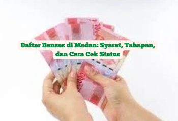 Daftar Bansos di Medan: Syarat, Tahapan, dan Cara Cek Status