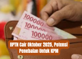 BPTN Cair Oktober 2025, Potensi Penebalan Untuk KPM