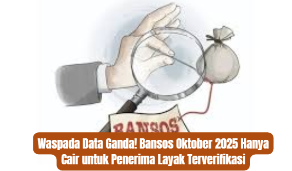 Waspada Data Ganda! Bansos Oktober 2025 Hanya Cair untuk Penerima Layak Terverifikasi