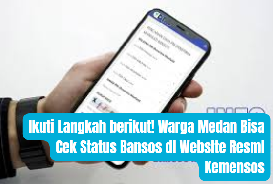 Ikuti Langkah berikut! Warga Medan Bisa Cek Status Bansos di Website Resmi Kemensos