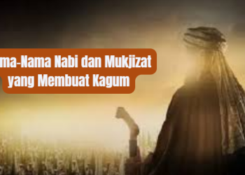 Nama-Nama Nabi dan Mukjizat yang Membuat Kagum