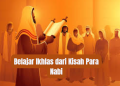 Belajar Ikhlas dari Kisah Para Nabi