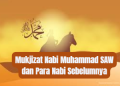 Mukjizat Nabi Muhammad SAW dan Para Nabi Sebelumnya