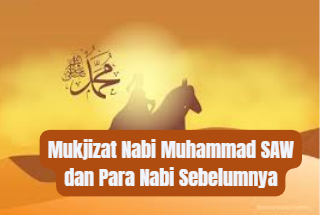 Mukjizat Nabi Muhammad SAW dan Para Nabi Sebelumnya