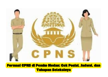 Formasi CPNS Pemko Medan 2025: Cek Posisi, Jadwal, dan Tahapan Seleksinya