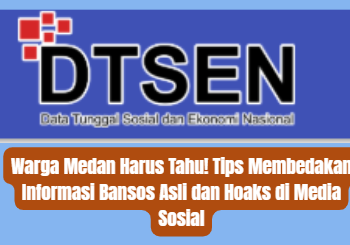 Warga Medan Harus Tahu! Tips Membedakan Informasi Bansos Asli dan Hoaks di Media Sosial