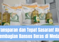 Transparan dan Tepat Sasaran! Alur Pembagian Bansos Beras di Medan