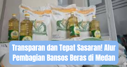 Transparan dan Tepat Sasaran! Alur Pembagian Bansos Beras di Medan