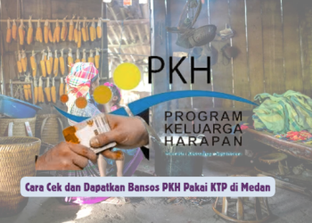 Cara Cek dan Dapatkan Bansos PKH Pakai KTP di Medan