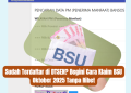 Berikut Cara Klaim BSU Oktober 2025 Tanpa Ribet!