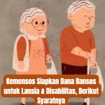 Syarat Bansos Lansia, dan Disabilitas dari Kemensos!