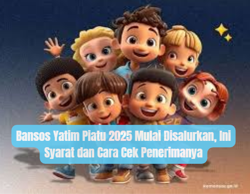 Cek Syarat dan Pencairan Dana Bansos Yatim Piatu Oktober 2025