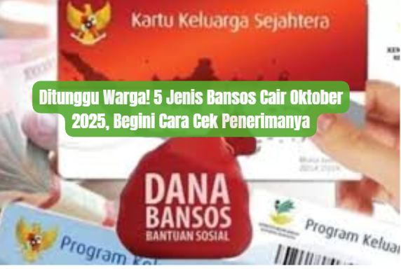 Ditunggu Warga! 5 Jenis Bansos Cair Oktober 2025, Begini Cara Cek Penerimanya