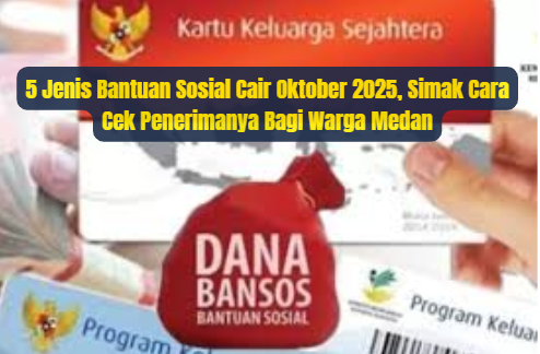 5 Jenis Bantuan Sosial Cair Oktober 2025, Simak Cara Ceknya