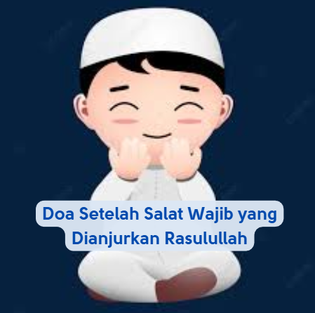 Doa Setelah Salat Wajib yang Dianjurkan Rasulullah
