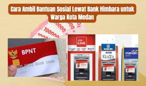 Cara Ambil Bantuan Sosial Lewat Bank Himbara Berikut Caranya!