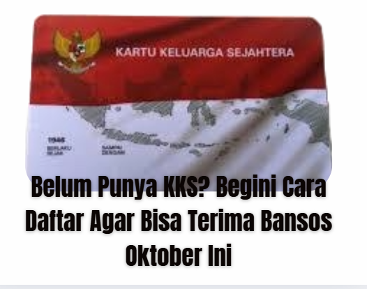 Belum Punya KKS? Begini Cara Daftar KKS Agar Terima Bansos