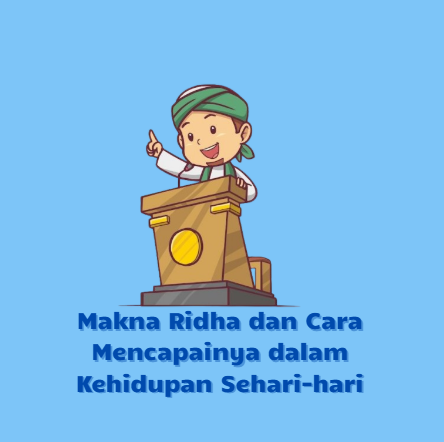 Makna Ridha dan Cara Mencapainya dalam Kehidupan Sehari-hari