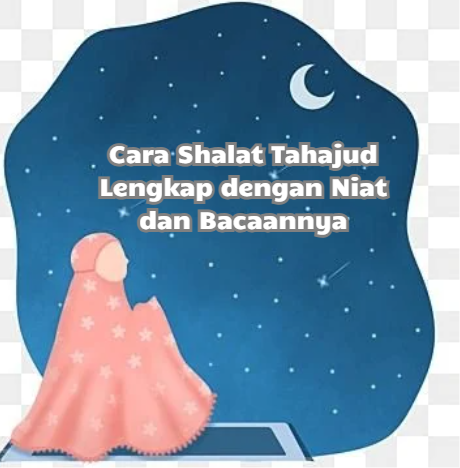 Cara Shalat Tahajud Lengkap dengan Niat dan Bacaannya