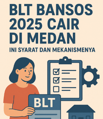 BLT Bansos 2025 Cair di Medan, Ini Syarat dan Mekanismenya