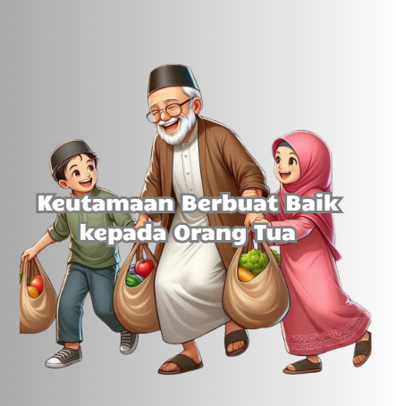 Keutamaan Berbuat Baik kepada Orang Tua