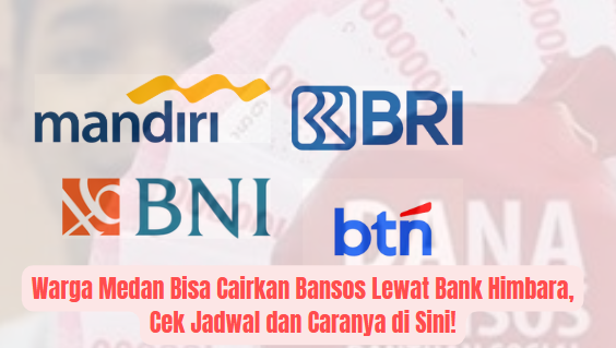 Warga Medan Bisa Cairkan Bansos Lewat Bank Himbara, Cek Jadwal dan Caranya di Sini!