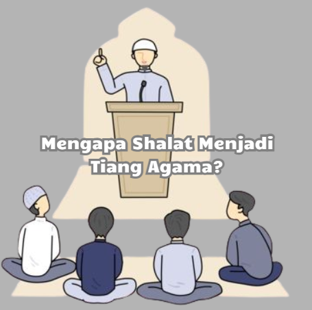 Mengapa Shalat Menjadi Tiang Agama?