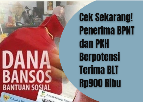 Cek Sekarang! Penerima BPNT dan PKH Berpotensi Terima BLT Rp900 Ribu