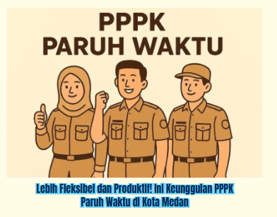 Lebih Fleksibel dan Produktif! Ini Keunggulan PPPK Paruh Waktu di Kota Medan
