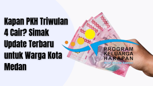 Kapan PKH Triwulan 4 Cair? Simak Update Terbaru untuk Warga Kota Medan