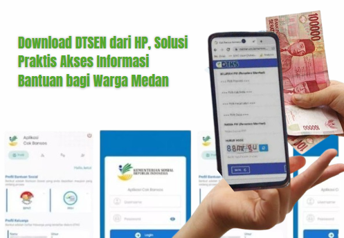 Download DTSEN dari HP, Solusi Praktis Akses Informasi Bantuan bagi Warga Medan
