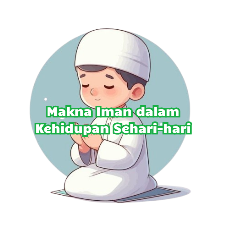 Makna Iman dalam Kehidupan Sehari-hari