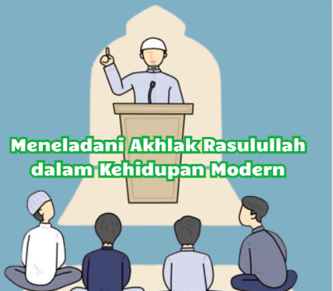 Meneladani Akhlak Rasulullah dalam Kehidupan Modern