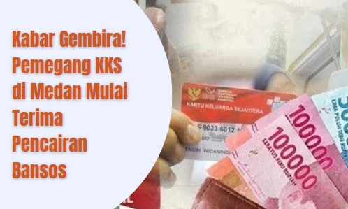 Kabar Gembira! Pemegang KKS di Medan Mulai Terima Pencairan Bansos
