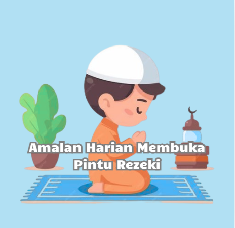 Amalan Harian Membuka Pintu Rezeki