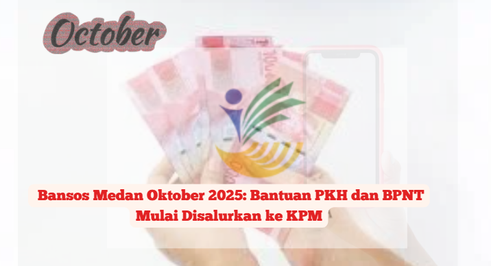 Bansos Medan Oktober 2025: Bantuan PKH dan BPNT Mulai Disalurkan ke KPM