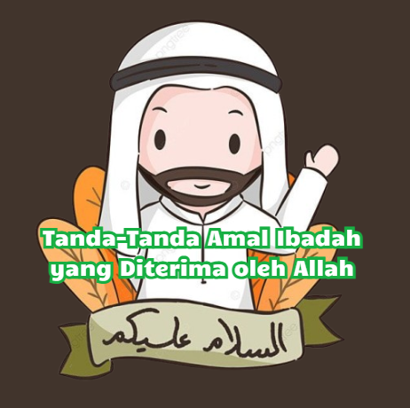 Tanda-Tanda Amal Ibadah yang Diterima oleh Allah
