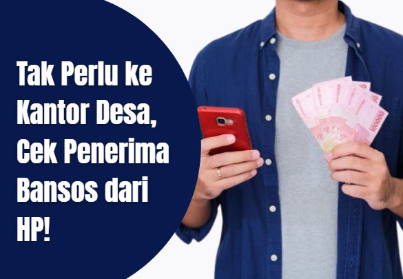 Tak Perlu ke Kantor Desa, Cek Penerima Bansos dari HP!