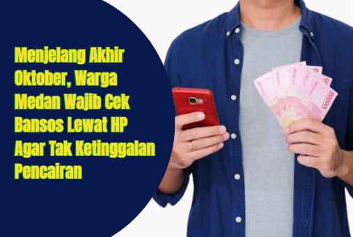 Menjelang Akhir Oktober, Warga Medan Wajib Cek Bansos Lewat HP Agar Tak Ketinggalan Pencairan