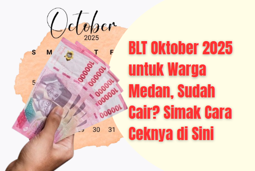 BLT Oktober 2025 untuk Warga Medan, Sudah Cair? Simak Cara Ceknya di Sini