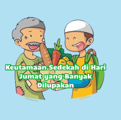 Keutamaan Sedekah di Hari Jumat yang Banyak Dilupakan