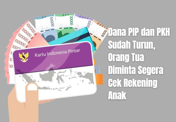 Dana PIP dan PKH Sudah Turun, Orang Tua Diminta Segera Cek Rekening Anak